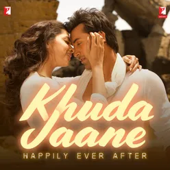 Khuda Jaane - Happily Ever After (From "Bachna Ae Haseeno")